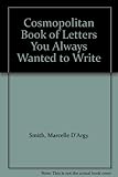 Cosmopolitan : the letters you always wanted to write