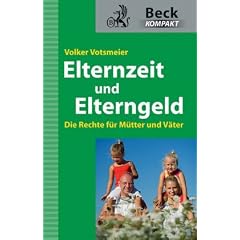 Elternzeit und Elterngeld: Die Rechte f�r M�tter und V�ter
