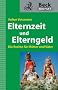 Elternzeit und Elterngeld: Die Rechte f�r M�tter und V�ter