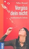 Produkt-Bild: Vergiss dein nicht: Authentisch leben