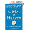 The Map of Heaven: How Science, Religion, and Ordinary People Are Proving the Afterlife