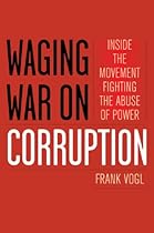 Waging War on Corruption: Inside the Movement Fighting the Abuse of Power
