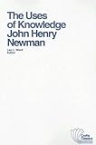 The uses of knowledge : selections from The idea of a university