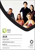 AIA, for exams in 2013. Professional level 2. Paper 16, Taxation and tax planning (Finance Act 2012) : study text