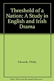 Threshold of a nation : a study in English and Irish drama