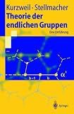 Theorie der endlichen Gruppen: Eine Einf&uuml;hrung (Springer-Lehrbuch) - Hans Kurzweil, Bernd Stellmacher