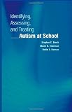 Identifying, Assessing, and Treating Autism at School (Developmental Psychopathology at School)
