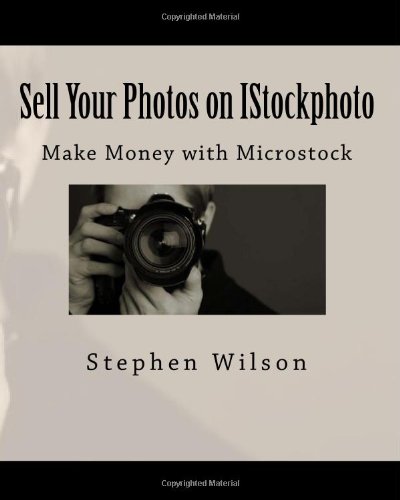 Sell Your Photos on IStockphoto (Volume 1)