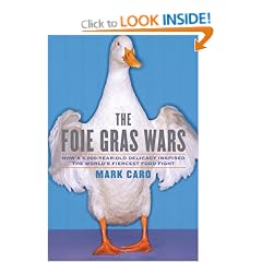 The Foie Gras Wars: How a 5,000-Year-Old Delicacy Inspired the World's Fiercest Food Fight