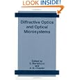Diffractive Optics and Optical Microsystems (Advances in Experimental Medicine and Biology) by S. Martellucci and Arthur N. Chester