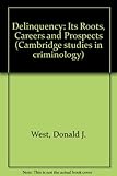 Delinquency : its roots, careers and prospects
