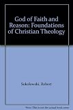 The God of faith and reason : foundations of Christian theology