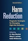Harm reduction : pragmatic strategies for managing high-risk behaviors