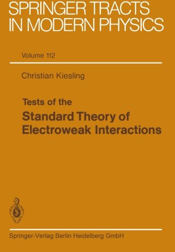 Tests of the Standard Theory of Electroweak Interactions (Springer Tracts in Modern Physics) (Volume 112)