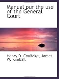 Manual pur the use of thd General Court