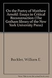 On the poetry of Matthew Arnold : essays in critical reconstruction