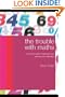 The Trouble with Maths: A Practical Guide to Helping Learners with Numeracy Difficulties