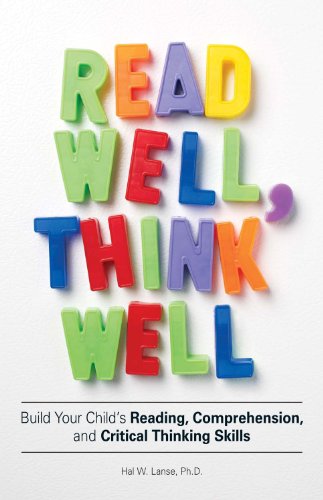 Read Well, Think Well: Build Your Child's Reading, Comprehension, and Critical Thinking Skills