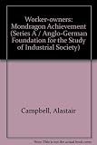 Worker-owners, the Mondragon achievement : the Caja Laboral Popular and the Mondragon co-operatives in the Basque provinces of Spain : a report