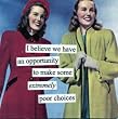 I believe we have an opportunity to make some extremely poor choices by anne taintor