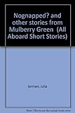 Nognapped? and other stories from Mulberry Green