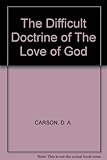 The difficult doctrine of the love of God