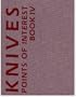 Knives Points of Interest Book IV