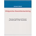 Erfolgreiches Newslettermarketing: Planung, Erstellung und Versand professioneller E-Mail-Newsletter