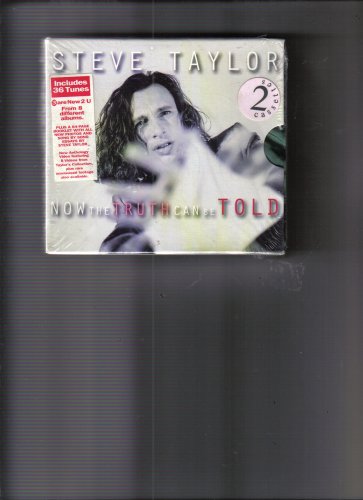 Steve Taylor - Now the Truth Can Be Told - Zortam Music