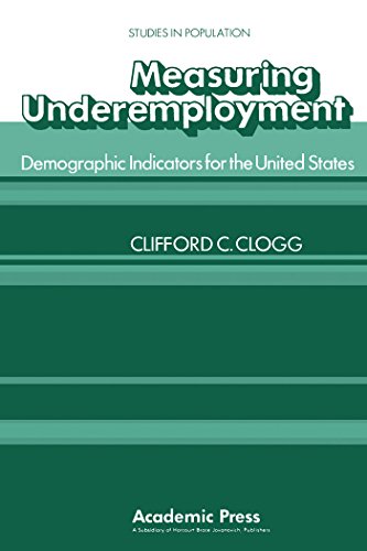 Measuring Underemployment: Demographic Indicators for the United States (Studies in population)