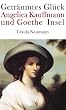 Getr�umtes Gl�ck. Angelica Kauffmann und Goethe