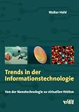 Trends in der Informationstechnologie. Von der Nanotechnologie zu virtuellen Welten