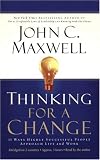 Thinking for a Change: 11 Ways Highly Successful People Approach Life andWork