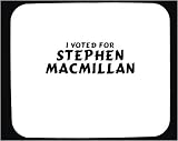 I voted for Stephen Macmillan Mouse Pad