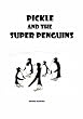 Pickle and the Super Penguins
