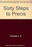 Sixty steps to précis : a new approach to summary-writing for overseas students
