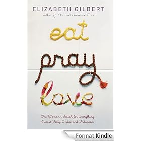 Eat, Pray, Love: One Woman's Search for Everything Across Italy, India and Indonesia