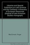 Libraries and special collections on Latin America and the Caribbean : a directory of European resources