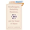 Hexaflexagons, Probability Paradoxes, and the Tower of Hanoi: Martin Gardner's First Book of Mathematical Puzzles and Games (The New Martin Gardner Mathematical Library)