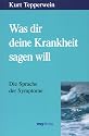 Was dir deine Krankheit sagen will. Die Sprache der Symptome