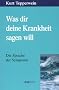 Was dir deine Krankheit sagen will. Die Sprache der Symptome