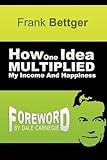 How One Idea Multiplied My Income and Happiness