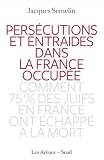 Livre Histoire : Persécutions et entraides dans la France occupée : Comment 75% des juifs en France ont échappé à la mort
