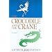 The Crocodile and the Crane: A Novel of Immortality and Apocalypse