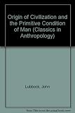 The origin of civilisation and the primitive condition of man