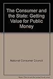 The consumer and the state : getting value for public money : a document for discussion