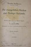 Produkt-Bild: Die evangelischen Kirchen und Prediger Kurlands. Bearbeitet, erg&auml;nzt und bis zur Gegenwart fortgesetzt von Gustav Otto.