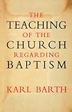 The teaching of the church regarding baptism