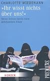 "Ihr wisst nichts &uuml;ber uns!": Meine Reisen durch einen unbekannten Islam (HERDER spektrum) - Charlotte Wiedemann