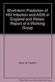 Short-term prediction of HIV infection and AIDS in England and Wales